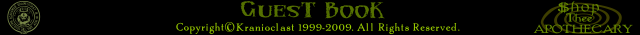 Guestbook · Apothecary · Copyright Kranioclast 1999-2009 — back to the Kabinet